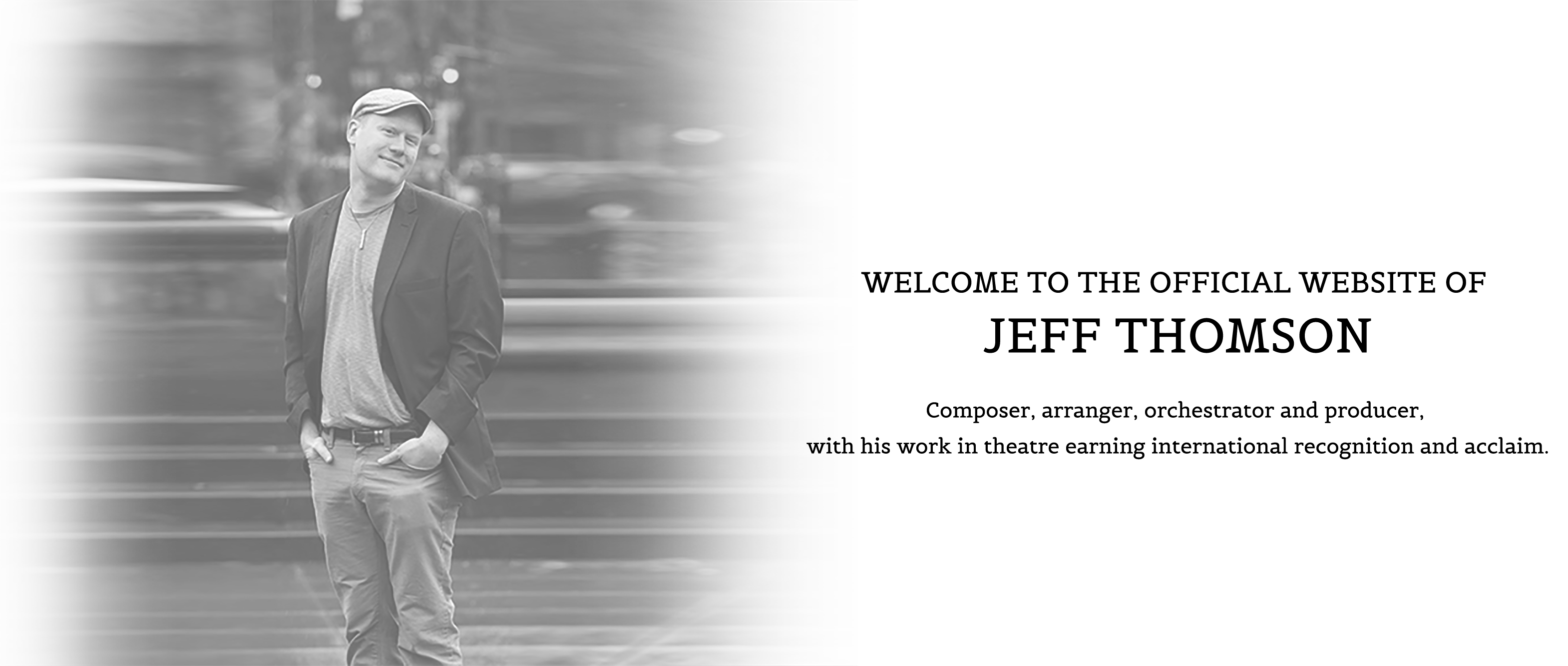Welcome to the Official Website of Musical Theatre Composer Jeff Thomson